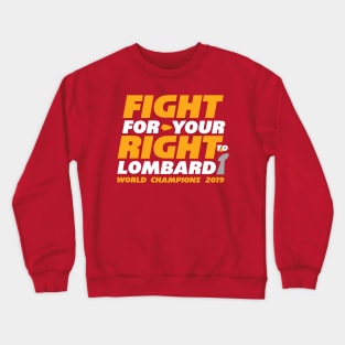 FIGHT FOR YOUR RIGHT TO LOMBARDI Crewneck Sweatshirt